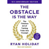 The Obstacle is the Way: 10th Anniversary Edition