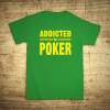 Addicted to poker, Barva Zelená, Velikost 2XL Bezvatriko.cz 104004