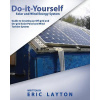 Do-it-Yourself Solar and Wind Energy System: DIY Off-grid and On-grid Solar Panel and Wind Turbine System