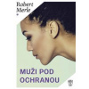 Muži pod ochranou - Robert Merle