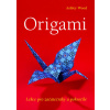 Origami: Lekce pro začátečníky a pokročilé - Ashley Woodová