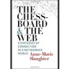 Chessboard and the Web: Strategies of Connection in a Networked World - Anne-Marie Slaughter, Yale University Press