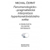 Fenomenologicko-pragmatistická interpretace hyperkonektivistického světa: k problémům filosofie informace - Michal Černý