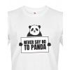 Pánske tričko Never say no to Panda, Barva Bílá, Velikost XS Bezvatriko.cz 0119 - DTF/DTG