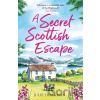 A Secret Scottish Escape - Julie Shackman