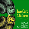 POWELL-SULLIVAN-LOU WILLIAMS: Two Cats & A Mouse (CD)