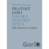 Pražské jaro. Logika nového světa - Michael Hauser