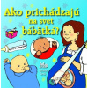 Ako prichádzajú na svet bábätká? | Smith Alastair