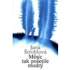 Měsíc tak pošetile modrý - Štroblová Jana