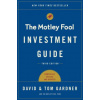 The Motley Fool Investment Guide: How the Fools Beat Wall Street's Wise Men and How You Can Too