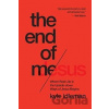 The End of Me - Kyle Idleman