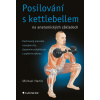 Posilování s kettlebellem na anatomických základech