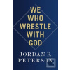 We Who Wrestle With God (Jordan B. Peterson)