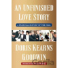 An Unfinished Love Story - Doris Kearns Goodwin