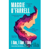 I Am, I Am, I Am: Seventeen Brushes With Death - Maggie O'Farrell
