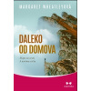 Wheatleyová Margaret: Daleko od domova - Mapa na cestu k novému světu (Mapy pro budoucnost vedoucí k proměně smutku a rozhořčení v pochopení a soucit, abychom mohli této době sloužit se ctí, ohledupln