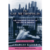 The Gay Metropolis: The Landmark History of Gay Life in America (Kaiser Charles)