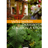 Veľký lexikón okrasných stromov a krov - Anikó Boros, Csaba Illyés