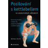 Posilování s kettlebellem na anatomických základech - Hartle Michael