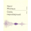 Cesta nepoddajnosti - Henri Michaux