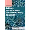 Essentials of Critical-Constructivist Grounded Theory Research
