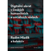 Digitální obrat v českých humanitních a sociálních vědách - Radim Hladík