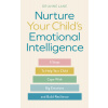 Nurture Your Child's Emotional Intelligence: 5 Steps to Help Your Child Cope with Big Emotions and Build Resilience (Lane Anne)