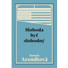 Sloboda byť slobodný - Hannah Arendtová