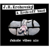 Krchovský J.H.+Krch Off - Jakože vůbec nic [CD]