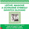 Léčivé, magické a ochranné symboly Slovanů neuvedený autor