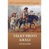 Války proti králi Bitvy a osudy válečníků IV 1642 1658 - Kovařík Jiří