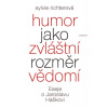 Humor jako zvláštní rozměr vědomí Eseje o Jaroslavu Haškovi