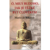 Ó, milý Buddho, jak těžké je být člověkem - Mario de Bikaver