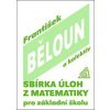 Sbírka úloh z matematiky pro základní školu - František Běloun
