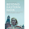 Beyond Eastern Noir - Anna Estera Mrozewicz