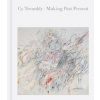 Cy Twombly: Making Past Present