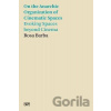 On the Anarchic Organization of Cinematic Spaces - Evoking Spaces beyond Cinema - Rosa Barba