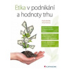 Etika v podnikání a hodnoty trhu - Seknička Pavel