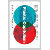 Plastic Capitalism - Sean H. Vanatta, Yale University Press