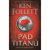 Pád titánů - Follett Ken