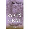 Svatý grál - V tajných službách Otce vlasti - Jan Bauer