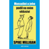 Mussolini a jeho podíl na mém vítězství - Spike Milligan