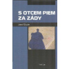 Slezák Josef: S otcem Piem za zády (Deník, ve kterém autor popisuje svůj poutnický život. 
