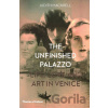 The Unfinished Palazzo - Judith Mackrell