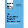 HBR's 10 Must Reads on Business Model Innovation (with featured article 