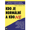Kdo je normální a kdo ne - Naučte se vyhodnotit emoční zdraví těch, s nimiž se setkáváte! - David J. Lieberman