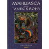 Ayahuasca aneb tanec s bohy - Jiří, Ing. Kuchař
