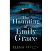 The Haunting of Emily Grace - Elena Taylor