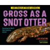 Gross as a Snot Otter - Keating, Jess