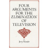 Four Arguments for the Elimination of Television